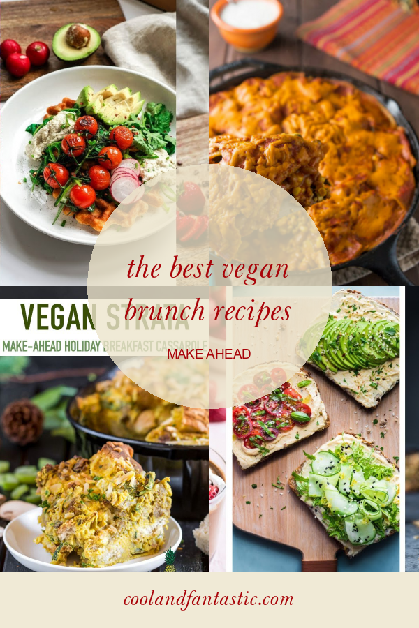 The Best Vegan Brunch Recipes Make Ahead - Home, Family, Style and Art